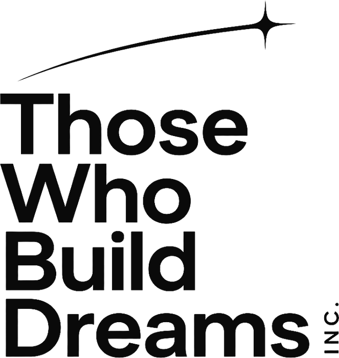 Those Who Build Dreams, Inc.